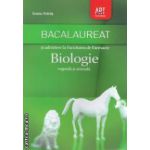 Biologie vegetala si animala : bacalaureat si admitere la Facultatea de Farmacie ; clasele IX - X ( editura : Art , autor : Ioana Arinis ISBN 9789731248325 )