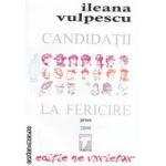 Candidatii la fericire ( editura: Tempus, autor: Ileana Vulpescu ISBN 9786069208649 )