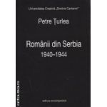 Romanii din Serbia 1940 - 1944 ( editura: Enciclopedica, autor: Petre Turlea ISBN 9789734506651 )