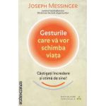 Gesturile care va vor schimba viata. Castigati incredere si stima de sine! ( editura: Litera, autor: Joseph Messinger ISBN 9786062100780 )