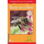 Macmillan Factual Readers: Busy as a Bee: Level 1+ ( editura: Macmillan, autor: Louise P. Caroll ISBN 9780230432055 )