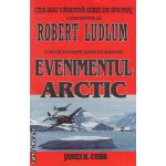 Evenimentul Arctic ( editura: Lider, autor: Robert Ludlum ISBN 9789736293092 )