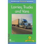 Macmillan factual Readers: Lorries, Trucks and Vans: Level 2+ ( editura: Macmillan, autor: Brenda Stones ISBN 9780230432130 )