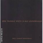 Din tainele vietii si ale universului ( editura : Emet , autor : Scarlat Demetrescu ISBN 9789739777049 )