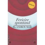 Fericire spontana ( Editura: Curtea Veche, Autor: Andrew Weil, ISBN 9786065884502 )