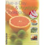 Five a Day Fruit and Vegetable Cookbook ( Editura : Lorenz Books , Autor : Kate Whiteman , Maggie Mayhew , Christine Ingram ISBN 9780754813224)