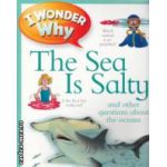 I wonder why the sea is salty ( Editura : Kingfisher , Autor : Anita Ganeri ISBN 9780753435267 )