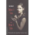 What i saw and how i lied ( Editura : Scholastic , Autor : Judy Blundell ISBN 978-1-407114 )