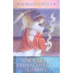 Miracolele  Arhanghelului Gabriel ( Editura : Adevar divin , Autor : Doreen Virtue ISBN 9786068420189 )