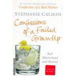 Confessions of a failed grown-up ( Editura : Pan Books , Autor : Stephanie Calman ISBN 9780330446396 )