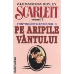 Scarlett volumul III ( Continuarea romanului Pe aripile vantului ) ( Editura: Orizonturi, Autor: Alexandra Ripley ISBN 9789737361943 )