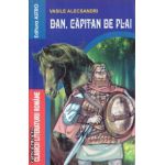 Dan capitan de plai (Editura: Astro, Autor: Vasile Alecsandri ISBN 978-606-92310-2-9)