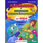 Matematica si explorarea mediului inconjurator cu ROBIK , culegere clasa I ( editura : Carminis , autori : Aurelia Arghirescu , Florica Ancuta ISBN 9789731231938 )