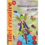 Picturi nostime pe sticla - Idei creative nr. 74 ( editura: Casa, autor: Ingrid Moras ISBN 9786068189987 )