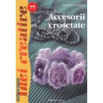 Accesorii crosetate - Idei creative nr. 77 ( editura: Casa, autor: Dombauer Laszlone ISBN 9786068527062 )