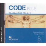 CODE BLUE B1 CLASS AUDIO CDs 1 - 2 ( editura: Macmillan, autori: Rosemary Aravanis, George Vassilakis ISBN 9789604472918 )