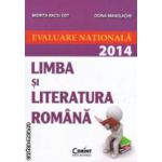 Limba si literatura romana . Evaluare nationala 2014 ( editura : Corint , autori : Miorita Baciu Got , Doina Manolache ISBN 9789731357225 )