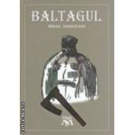 Baltagul ( editura: Mihail Sadoveanu, autor: Mihail Sadoveanu ISBN 9786069335505 )