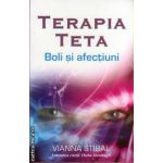 Terapia Teta: boli si afectiuni ( editura: Adevar Divin, autor: Vianna Stibal, ISBN: 978-606-8420-32-5)