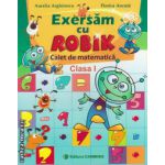 Exersam cu Robik - caiet de matematica clasa I ( editura: Carminis, autor: Aurelia Arghirescu, ISBN 9789731231563 )