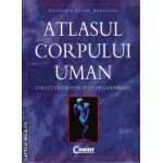 Atlasul corpului uman - structura si functiile organismului ( editura: Corint, autor: Peter Abrahams, ISBN 9789731355900 )