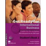 Get Ready For International Business Level 2 Student's Book [TOEIC Edition] ( editura: Macmillan, autor: Andrew Vaughan, ISBN 9780230447912 )