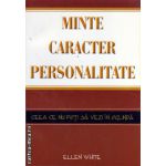 Minte , caracter , personalitate - ceea ce nu poti sa vezi in oglinda ( editura :  Viata si Sanatate , autor : Ellen White , ISBN 9789731013343 )