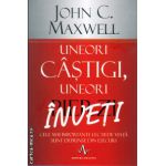 Uneori casigi, uneori inveti ( editura: Amaltea, autor: John C. Maxwell, ISBN 9789731621241 )