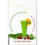 Revolutia smoothie-urilor verzi: saltul radical catre sanatatea naturala ( editura: Adevar Divin, autor: Victoria Boutenko, ISBN 9786068420400 )