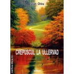 Crepuscul la Ullervad ( editura : Sitech , autor : Iulian Chivu , ISBN 9786061140046 )