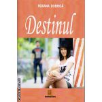 Destinul ( editura : Contrafort , autor : Roxana Dobrica , ISBN 9786065459717 )