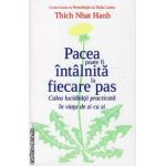 Pacea poate fi intalnita la fiecare pas - calea luciditatii practicata in viata de zi cu zi ( editura: Adevar Divin, autor: Thich Nhat Hanh, ISBN 9786068420493 )