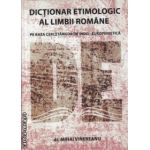 Dictionar etimologic al limbii romane pe baza cercetarilor de indo - europenistica ( Editura: Alcor, Autor: Dr. Mihai Vinereanu ISBN 9789738160347 )