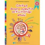 Cartea despre evolutia activitatilor omului ( Editura : Didactica si Pedagogica , Autor : Alexandrina Dumitru ISBN 978973335497 )