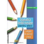 Gramatica limbii romane pentru elevi Culegere de exercitii si teste ( Editura: Didactica si Pedagogica, Autor: Ecaterina Chifu ISBN 9789733032625 )