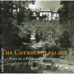 The Cotroceni Palace - Fate of a Princeley Residence ( editura : Noi Media Print , autor : Marian Constantin , ISBN 9789731805924 )