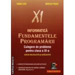 Informatica - Fundamentele programarii - culegere de probleme pentru clasa a XI - a ( editura: L&S Infomat, autor: Dana Lica, Mircea Pasoi, ISBN 973-88037-2-1 )