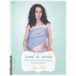 Jurnal de sarcina Sfaturi pentru o natere naturala si un bebe sanatos ( Editura: Curtea Veche, Autor: Ligia Pop ISBN 9786065886803 )
