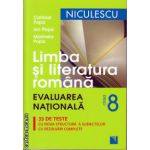 Limba si literatura romana - Evaluarea nationala clasa a VIII - a - 33 de teste ( editura : Niculescu , autor : Catrinel Popa , ISBN 9789737488817 )