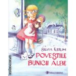 Povestile Bunicii albe ( Editura: Carminis, Autor: Silvia Kerim ISBN 9789731232270 )