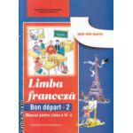 Limba franceza Bon Depart 2 Manual pentru clasa a 4 a ( Editura : Didactica si Pedagogica ,Autor : Da Ion Nasta ISBN 9789733028079 )