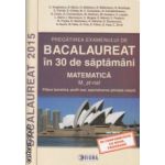 Bacalaureat in 30 de saptamani matematica Filiera Teoretica Profil Real specializarea Stiinte ale naturii 2015 ( Editura : Sigma , Autor : C. Angelescu ISBN 9786067270082 )