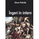 Ingeri in infern ( Editura: Viata Medicala, Autor: Dora Petrila ISBN 9789731600826 )