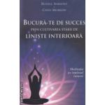 Bucura-te de succes prin cultivarea starii de liniste interioara ( Editura : Adevar Divin , Autor : Russell Simmons , Chris Morrow ISBN 9786068420660 )