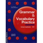 Grammar and Vocabulary Practice - Intermediate B1 ( editura: MM Publications, autor: H. Q. Mitchell, Marileni Malkogianni, ISBN 9789604785926 )