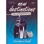 New Destinations Pre - Intermediate A2 - Teacher's book ( editura : MM Publications , autor : H.Q. Mitchell , Marileni Malkogianni , ISBN 9789605091194 )