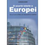 O scurta istorie a Europei ( Editura Nomina , Autor : Gordon Kerr ISBN 9786065356825 )