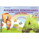 Alfabetul strengarel pentru clasa pregatitoare fise de lucru ( Editura : Ars Libri , Autor : Adina Grigore , Cristina Toma ISBN 9786065742970 )