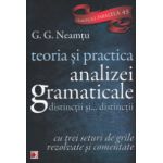 Teoria si practica analizei gramaticale distinctii si... distinctii ( ( Editura: Paralela 45, Autor: G. G. Neamtu ISBN 9789734718726 )