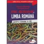 Mic dictionar de limba romana pentru clasele V-XII ( Editura: Aramis, Autor: Victoria Padureanu, Mariana Norel ISBN 9786067061055 )